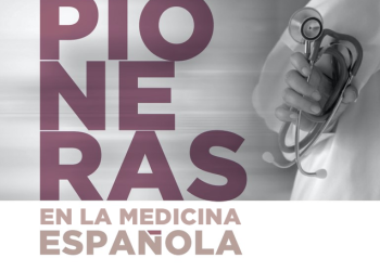 El Consejo General de Médicos recoge la historia de las ‘Mujeres Pioneras en la Medicina Española’