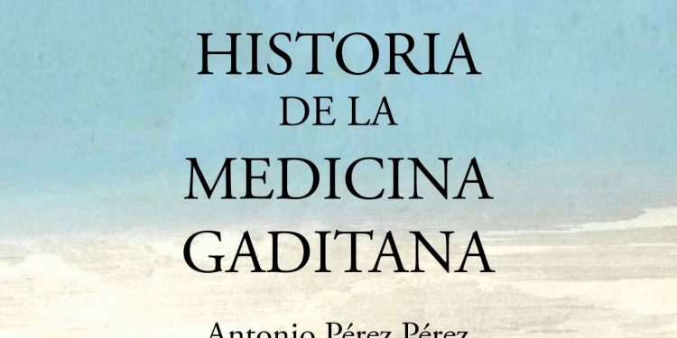 El Dr. Antonio Pérez presenta su libro ‘Historia de la medicina gaditana’ el martes 3 de octubre en el Colegio de Médicos