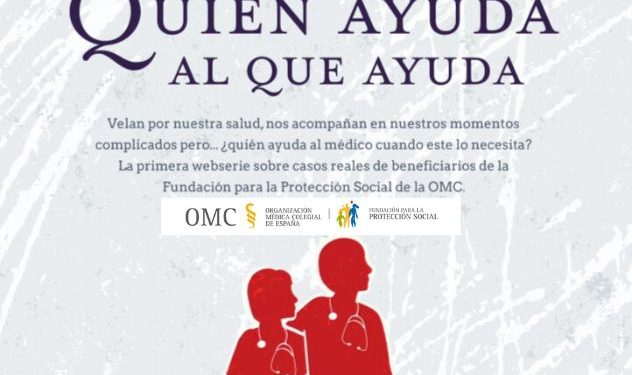 Quién ayuda al que ayuda, la ‘webserie’ con historias de solidaridad de la profesión médica