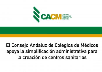 El Consejo Andaluz de Colegios de Médicos apoya la simplificación administrativa para la creación de centros sanitarios