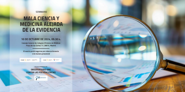 La Organización Médica Colegial organiza un seminario sobre ‘Mala ciencia y Medicina alejada de la evidencia’