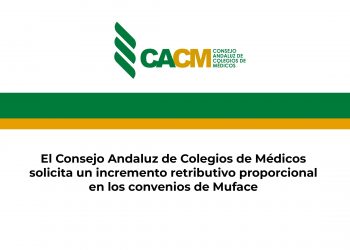El Consejo Andaluz de Colegios de Médicos solicita un incremento retributivo proporcional en los convenios de Muface