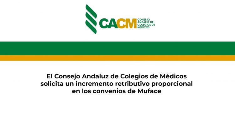 El Consejo Andaluz de Colegios de Médicos solicita un incremento retributivo proporcional en los convenios de Muface