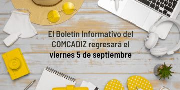 El Boletín Informativo del COMCADIZ regresará el viernes 5 de septiembre