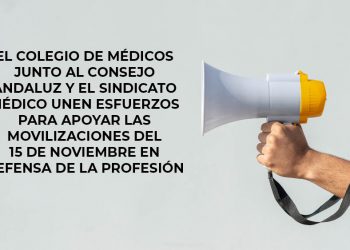 El Colegio de Médicos junto al Consejo Andaluz y el Sindicato Médico unen esfuerzos para apoyar las movilizaciones del 15 de noviembre en defensa de la profesión.