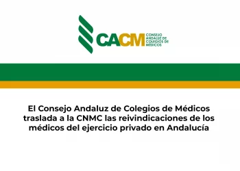 El Consejo Andaluz de Colegios de Médicos traslada a la CNMC las reivindicaciones de los médicos del ejercicio privado en Andalucía