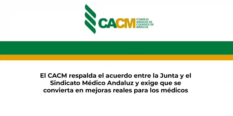 El CACM respalda el acuerdo entre la Junta y el Sindicato Médico Andaluz y exige que se convierta en mejoras reales para los médicos